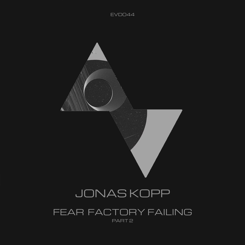 Jonas Kopp - Fear Factory Failing [Part 2] [EVD044]